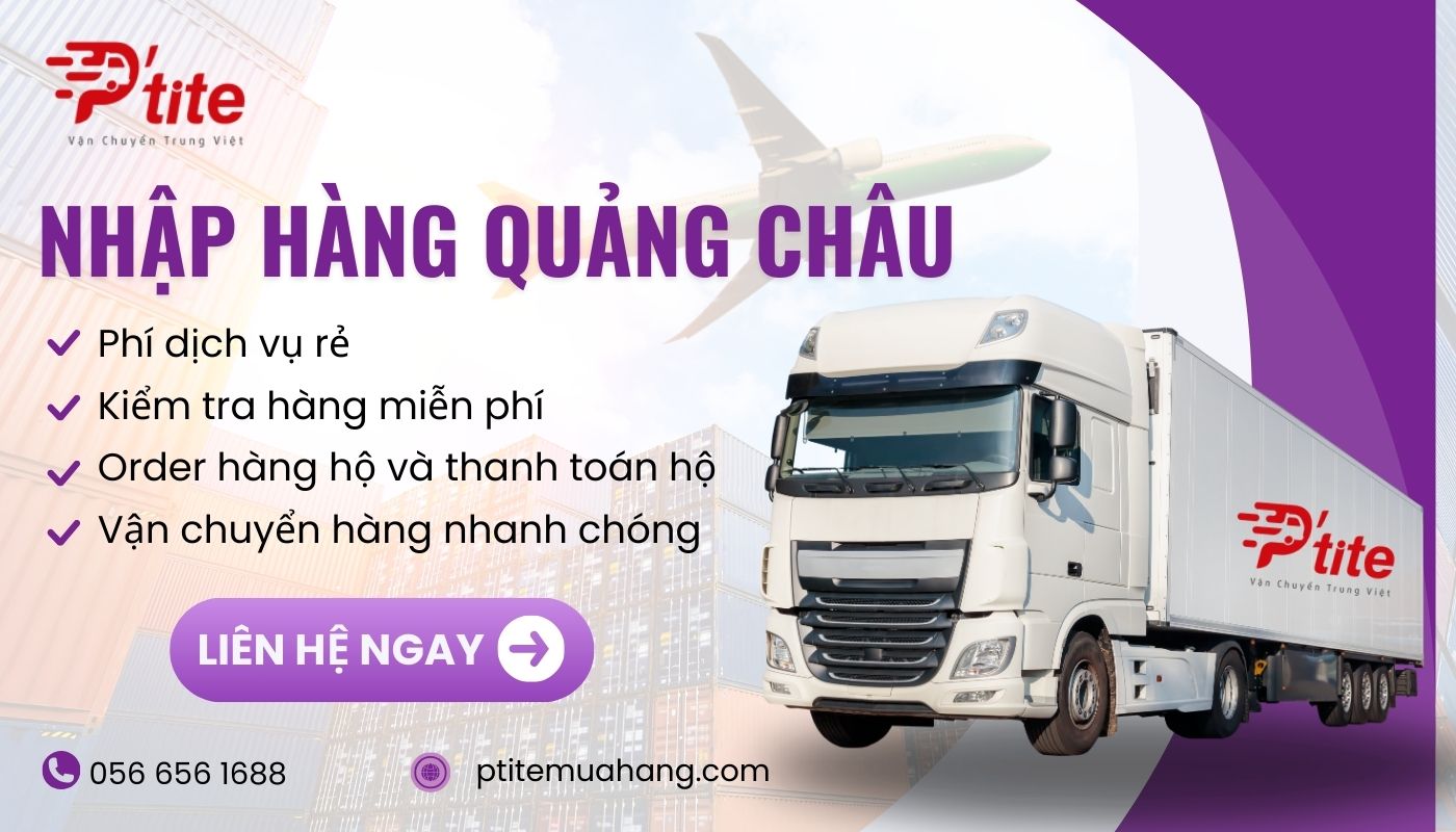 Ptite chuyên mua sỉ Quảng Châu về Việt Nam