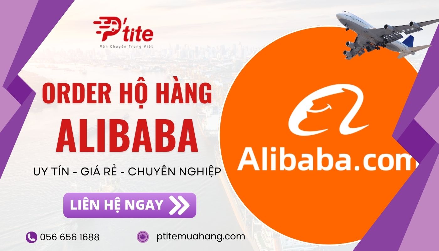 Dịch vụ order hộ hàng hóa Alibaba tại Ptite