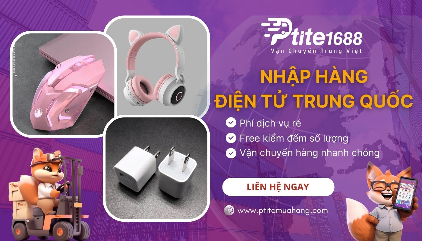 Nhập hàng điện tử Trung Quốc qua đơn vị nhập hàng Ptite