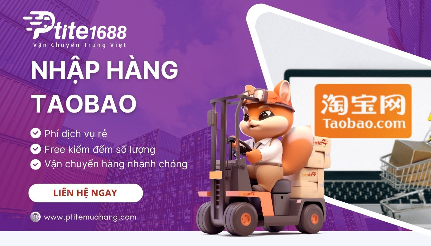 Ptite chuyên hỗ trợ nhập hộ hàng Taobao uy tín, giá rẻ