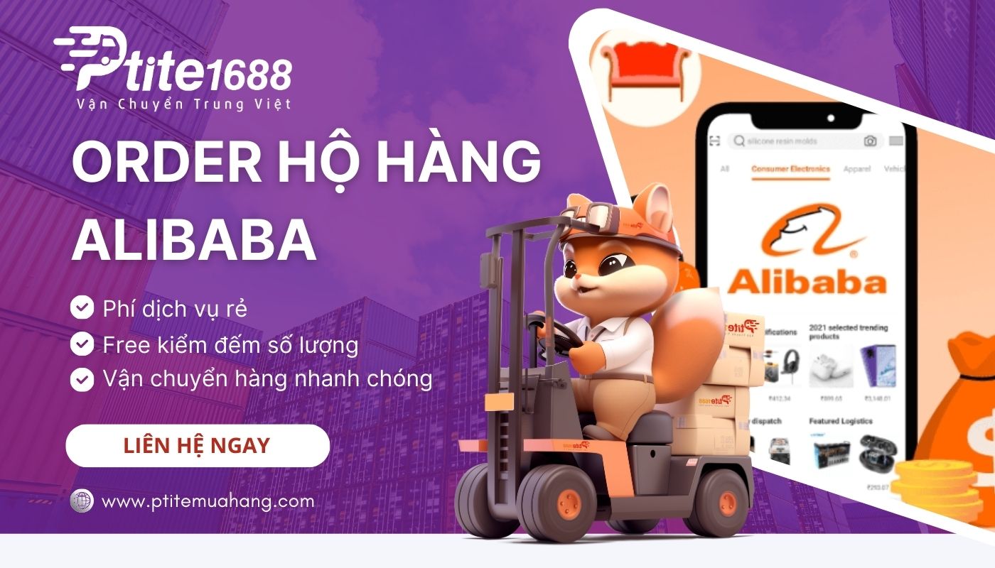 Ptite chuyên cung cấp dịch vụ order hộ hàng Alibaba giá rẻ