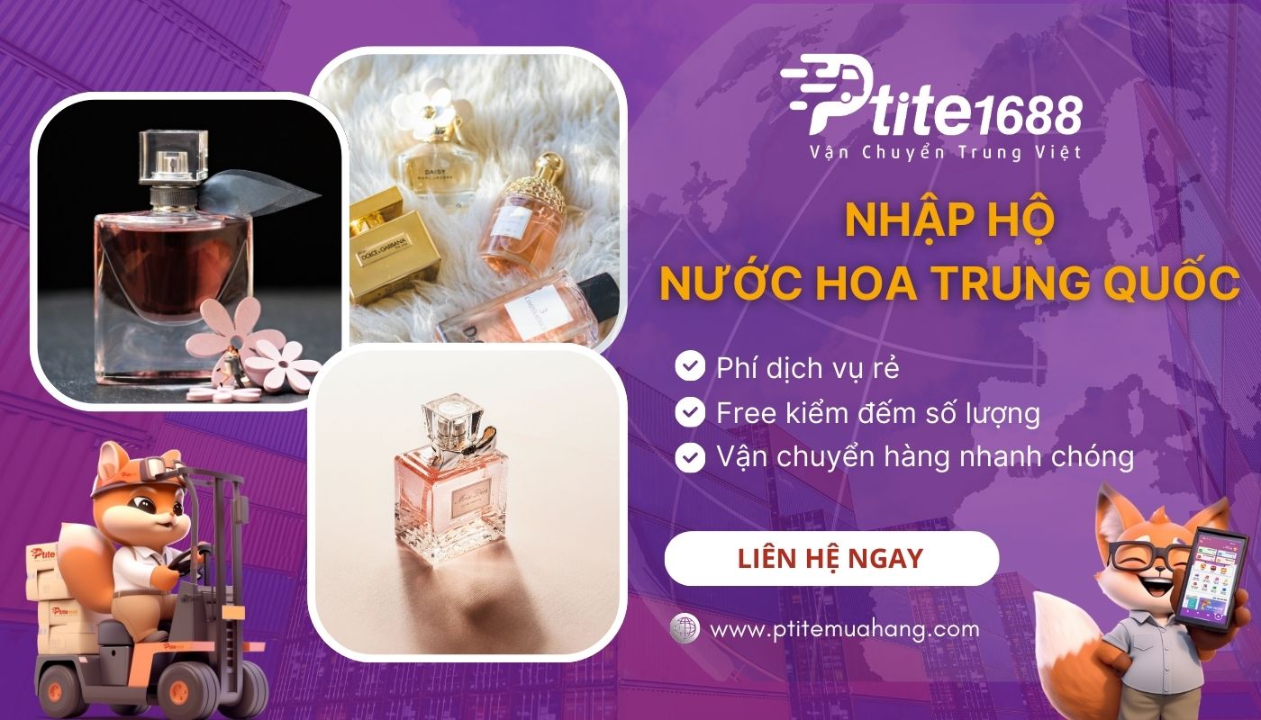 Nhập hàng nước hoa Trung Quốc giá rẻ với Ptite Logistics