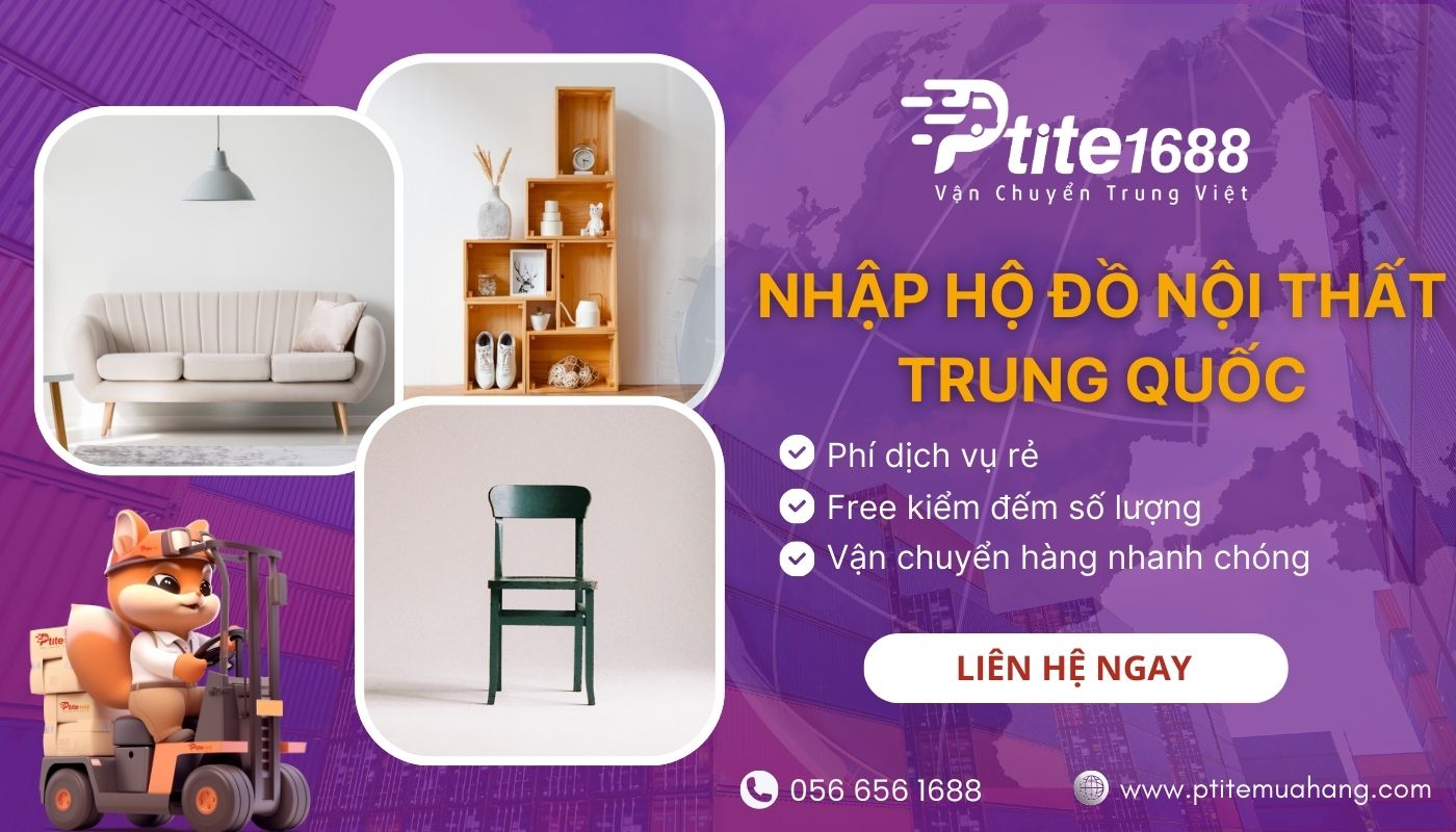 Dịch vụ mua hộ nội thất Trung Quốc chất lượng tại Ptite