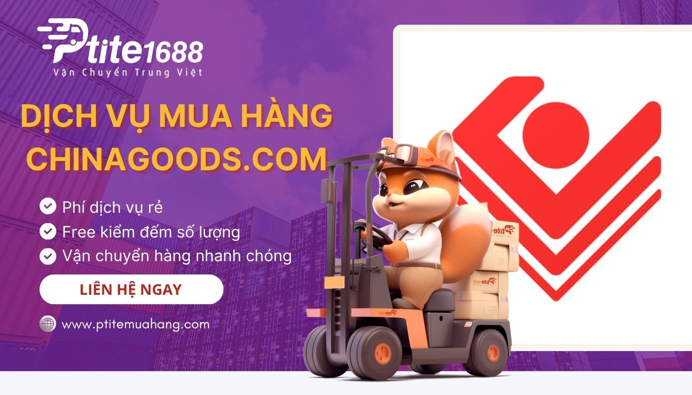Dịch vụ order hàng Chinagoods.com giá tốt tại Ptite1688