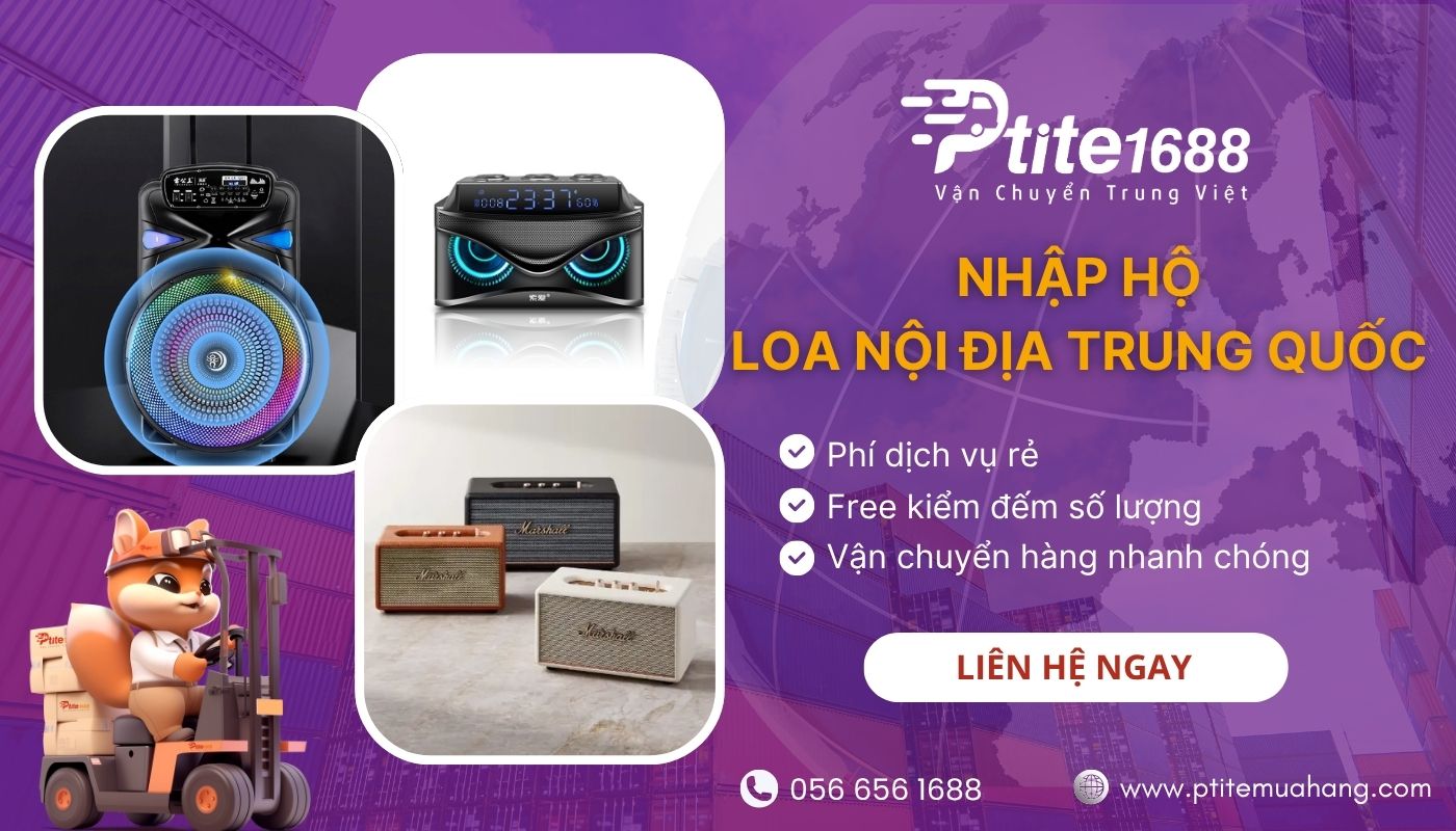Nhập hộ loa nội địa Trung giá rẻ tại Ptite